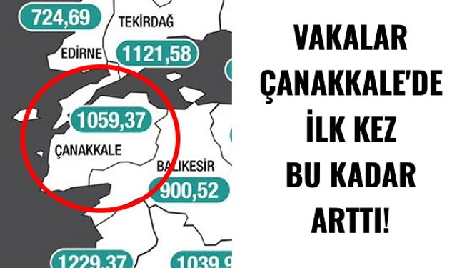 Çanakkale'de vakalar katlanarak artıyor!