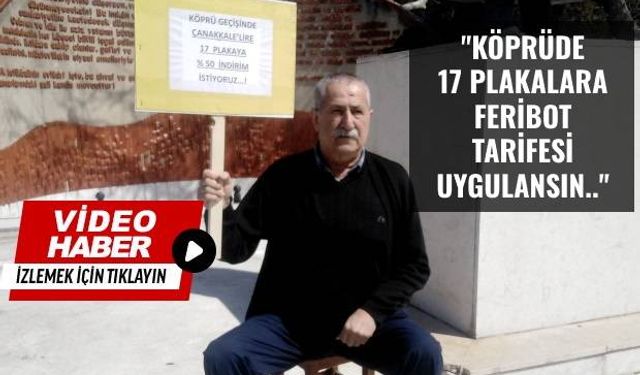 “Köprüden geçiş 17 plakalara 100 Liracık olsun”