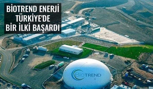 Biotrend Enerji Türkiye’deki İlk Şirket Oldu!