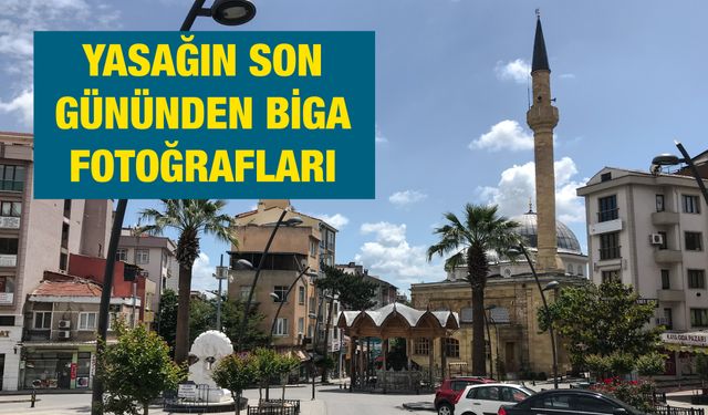 Yasağın son gününde Biga...