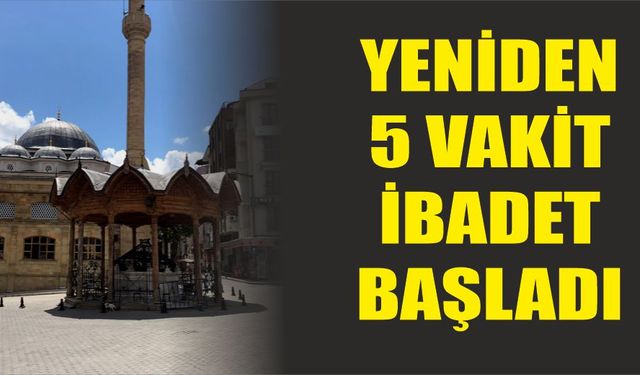 Camiiler yeniden 5 vakit ibadete açıldı