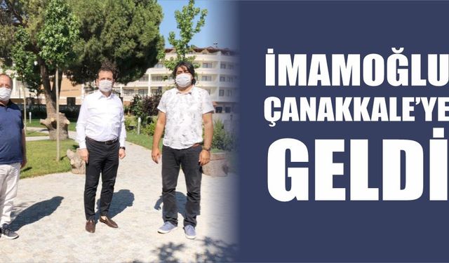 İmamoğlu Çanakkale'ye geldi