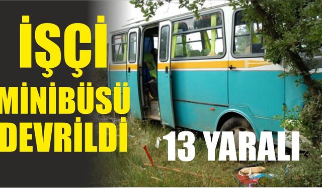 İşçi Minibüsü Şarampole Uçtu: 13 Yaralı