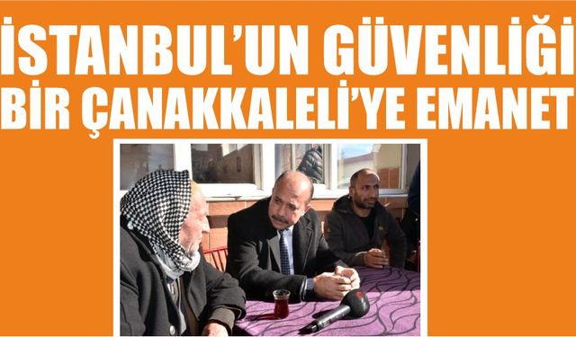 İstanbul'un güvenliği bir Çanakkaleli'den sorulacak