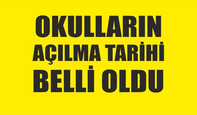 Okulların açılma tarihi belli oldu