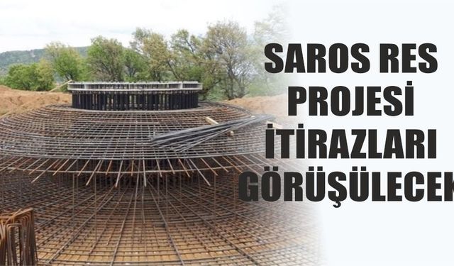 Saros RES Projesi İtirazları Görüşülecek!