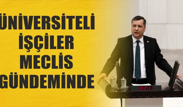 Üniversiteli işçiler Meclis gündeminde