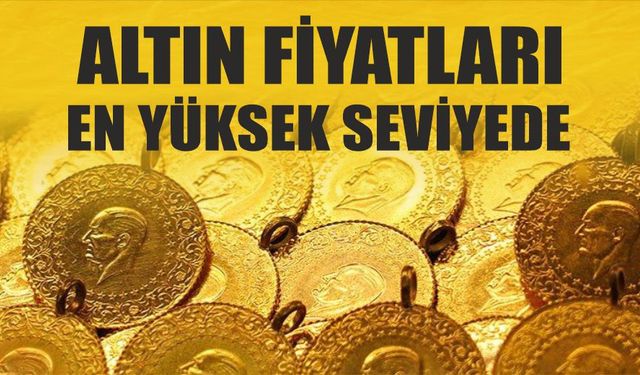 Altın fiyatları en yüksek seviyede