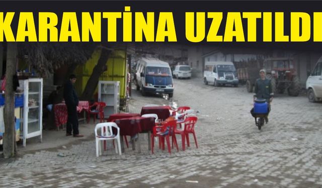 O köyde 14 gün daha karantina...