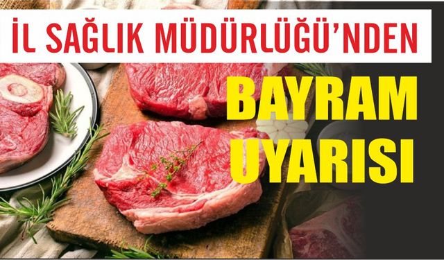 İl Sağlık Müdürlüğü'nden bayram uyarısı