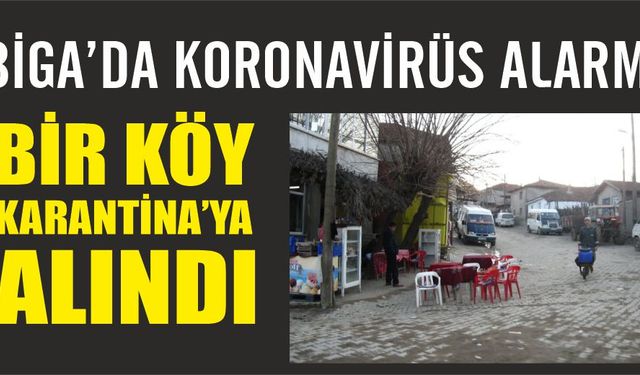 Biga'da bir köy karantinaya alındı