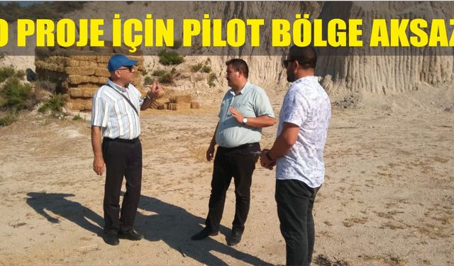 O proje için pilot bölge Aksaz seçildi