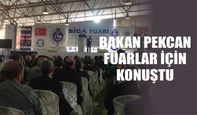 Bakan Pekcan fuarlar için konuştu