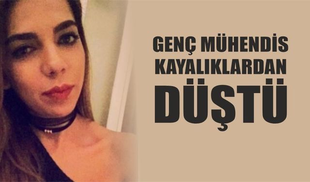 Genç mühendis kayalıklardan düştü