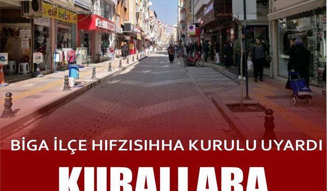 Biga İlçe Hıfzısıhha Kurulu uyardı