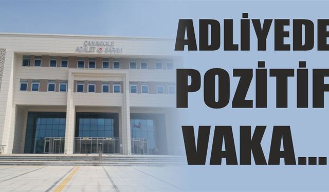 Adliyede pozitif vaka çıktı