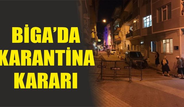 Biga'da karantina kararı!