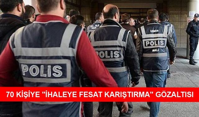 13 İlde "İhaleye Fesat Karıştırma" Operasyonu