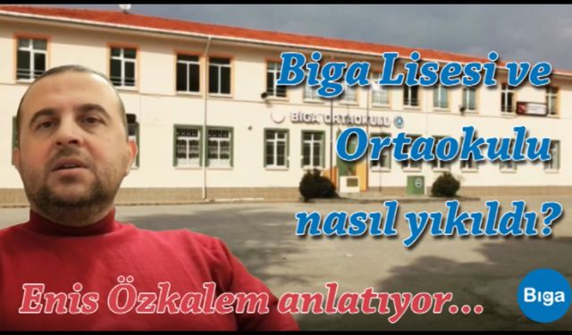 Biga Lisesi ve Ortaokulu nasıl yıkıldı?