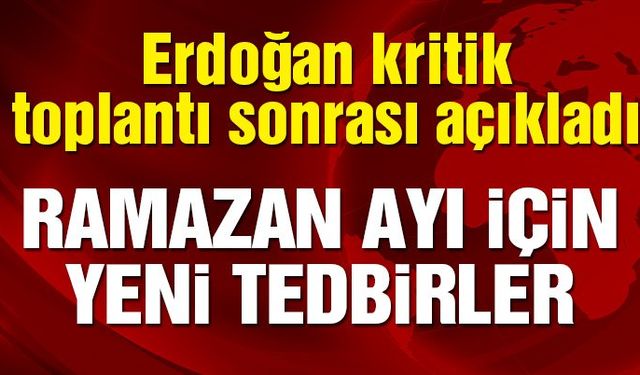 Ramazan Ayı Tedbir Kararları açıklandı