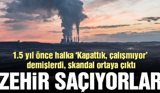 Kapatıldığı Söylenen Santraller Zehir Saçarak Çalışıyor