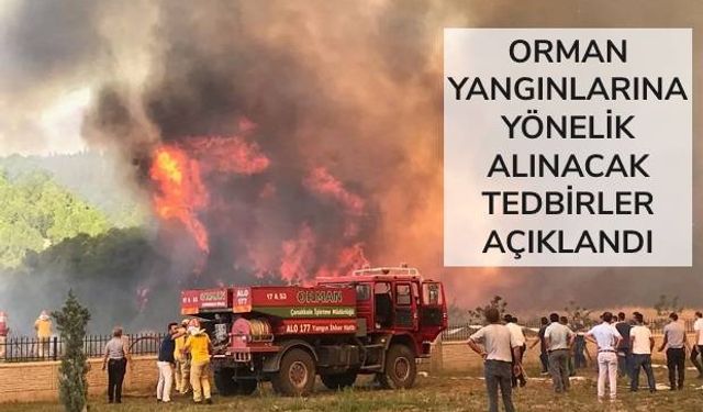 Orman Yangınlarını Önlemeye Yönelik Tedbirler Açıklandı