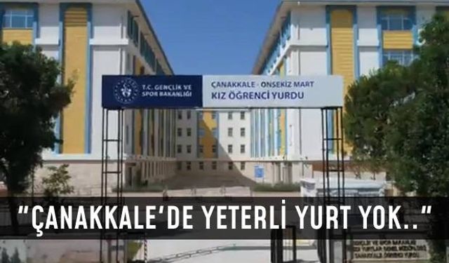 “Çanakkale’de 22 Yurt Kapandı.. Öğrenciler Haklı”