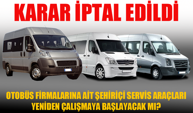 Servis araçları kararı iptal edildi