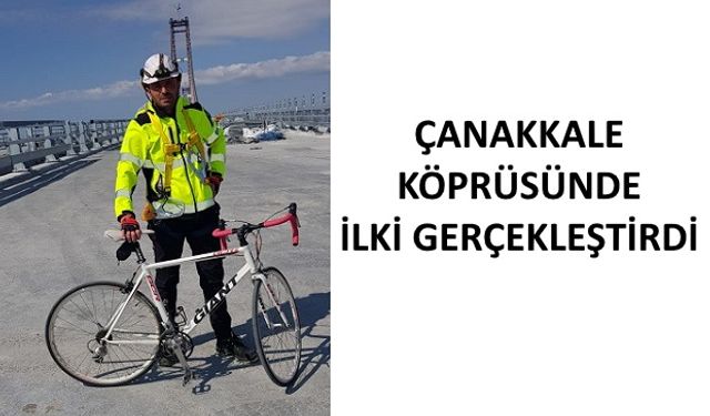 Çanakkale Köprüsünden Bisikletle Geçen İlk Kişi Oldu!