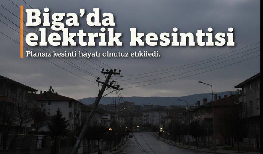 Biga’da iki gün elektrik yok! Merkez ve köyler etkilenecek